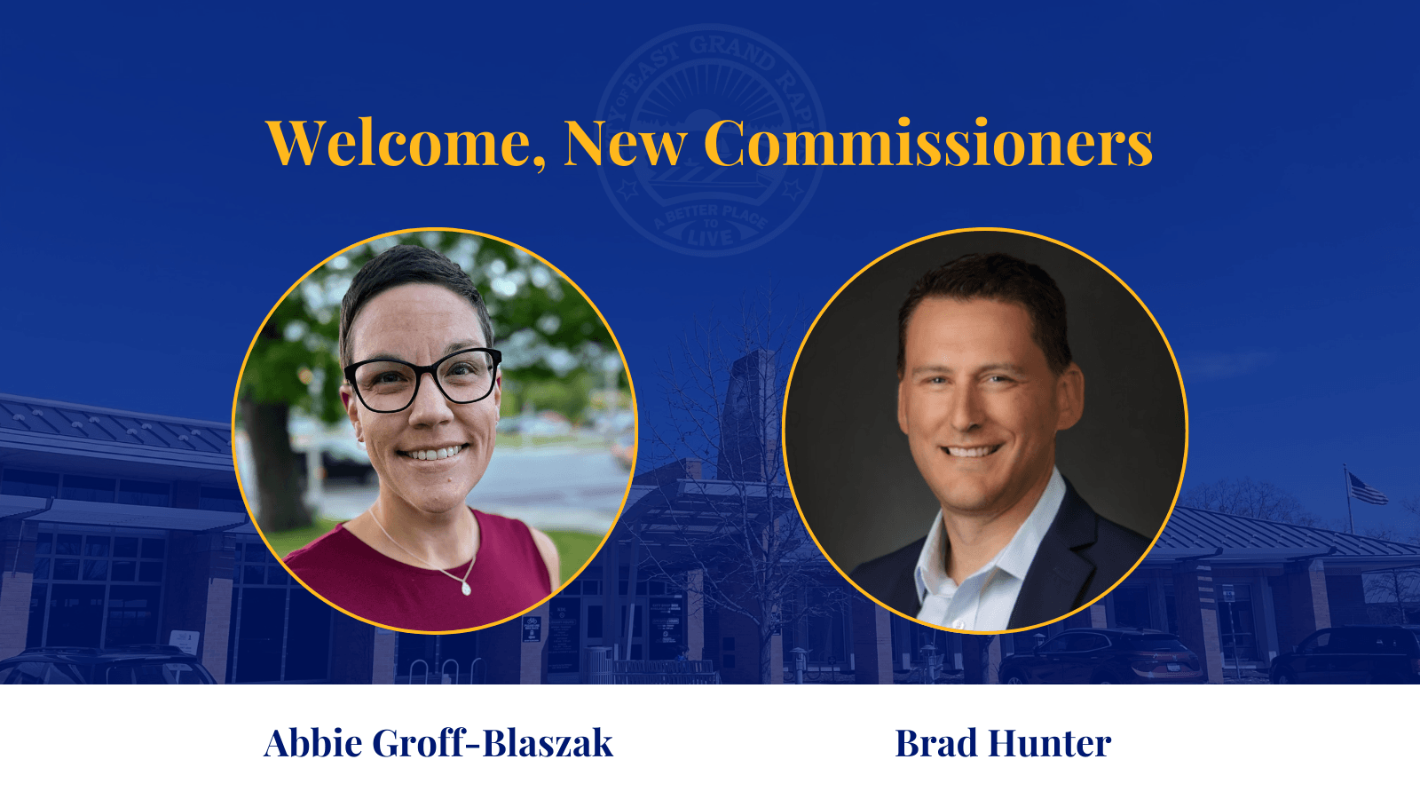 Welcome, Commissioners Groff-Blaszak and Hunter